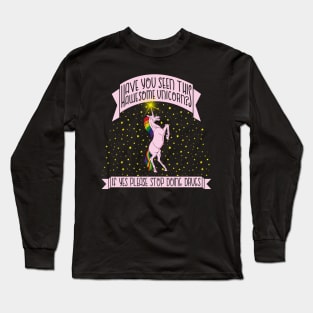 Have you seen this awesome unicorn? Long Sleeve T-Shirt